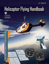 helicopter flying handbook 1st edition federal aviation administration 162087492x, 1620879344, 9781620874929,