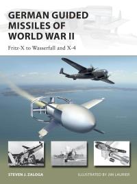 german guided missiles of world war ii  fritz x to wasserfall and x4 1st edition steven j. zaloga , jim