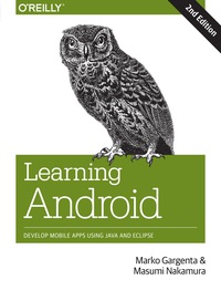 learning android develop mobile apps using java and eclipse 2nd edition marko gargenta , masumi nakamura
