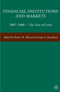 financial institutions and markets 2007-2008 the year of crisis 1st edition g. kaufman , r. bliss 0230619274,