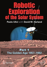robotic exploration of the solar system part 1 1st edition paolo ulivi, david m. harland 0387493263,