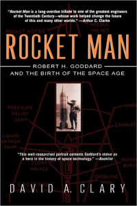 rocket man robert h. goddard and the birth of the space age 1st edition david a. clary 1401398332,