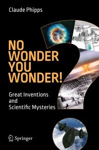 no wonder you wonder great inventions and scientific mysteries 1st edition claude phipps , friedel wicke