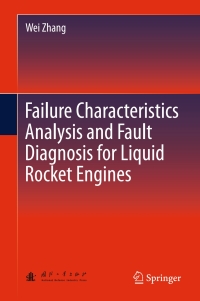 failure characteristics analysis and fault diagnosis for liquid rocket engines 1st edition wei zhang