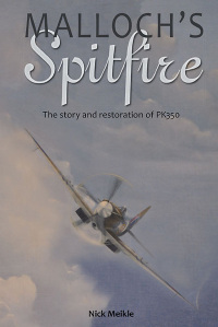 mallochs spitfire the story and restoration of pk350 1st edition nick meikle 1612002528, 1612002536,