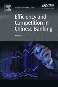 efficiency and competition in chinese banking 1st edition yong tan 008100074x, 0081001029, 9780081000748,