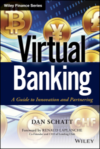 virtual banking a guide to innovation and partnering 1st edition dan schatt , renaud laplanche 1118742478,
