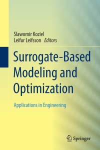 surrogate based modeling and optimization applications in engineering 1st edition slawomir koziel , leifur