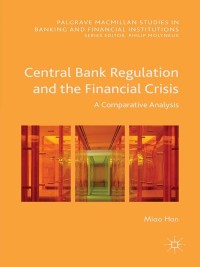 central bank regulation and the financial crisis a comparative analysis 1st edition miao han 1137563079,