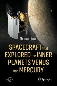 spacecraft that explored the inner planets venus and mercury 1st edition thomas lund 3031298373, 3031298381,