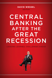 central banking after the great recession lessons learned challenges ahead 1st edition david wessel