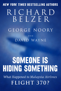 someone is hiding something what happened to malaysia airlines flight 370 1st edition richard belzer, george