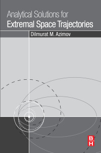analytical solutions for extremal space trajectories 1st edition dilmurat m. azimov 0128140585, 0128140593,