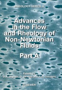advances in the flow and rheology of non newtonian fluids part a 1st edition d.a. siginer,  d. de kee, r.p.
