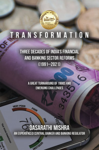 t r a n s f o r m a t i o n three decades of indias financial and banking sector reforms 1991–2021 1st