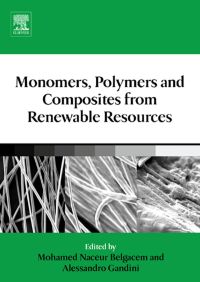 monomers polymers and composites from renewable resources 1st edition mohamed naceur belgacem, alessandro
