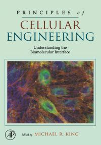 principles of cellular engineering understanding the biomolecular interface 1st edition michael r. king