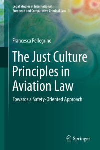the just culture principles in aviation law towards a safety oriented approach 1st edition francesca