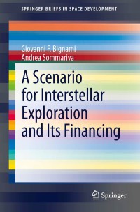a scenario for interstellar exploration and its financing 1st edition giovanni f. bignami, andrea sommariva