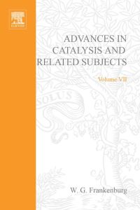 advances in catalysis volume vii 1st edition w. g. frankenburg 0120078074, 0080565115, 9780120078073,