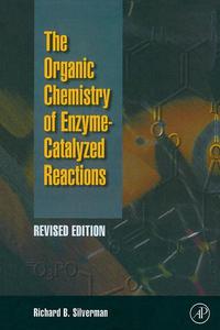 organic chemistry of enzyme catalyzed reactions 2nd edition richard b. silverman 0126437319, 9780126437317,