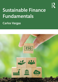 sustainable finance fundamentals 1st edition carlos vargas 103215148x, 1000965023, 9781032151489,
