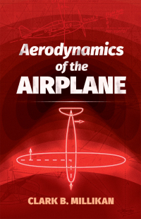 aerodynamics of the airplane 1st edition clark b. millikan 0486823709, 0486830225, 9780486823706,