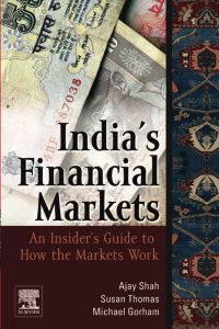 indian financial markets an insiders guide to how the markets work 1st edition ajay shah , susan thomas,