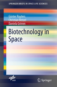 biotechnology in space 1st edition günter ruyters, christian betzel, daniela grimm 3319640534, 3319640542,