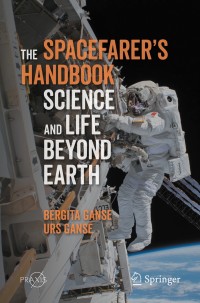 the spacefarers handbook science and life beyond earth 1st edition bergita ganse, urs ganse 3662617013,