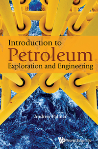 introduction to petroleum exploration and engineering 1st edition andrew palmer 9813147776, 9813147806,