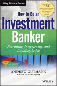 how to be an investment banker recruiting interviewing and landing the job 1st edition andrew gutmann