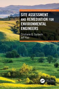 site assessment and remediation for environmental engineers 1st edition cristiane q. surbeck, jeff kuo