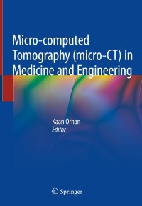 micro computed tomography micro ct in medicine and engineering 1st edition kaan orhan 3030166406, 3030166414,