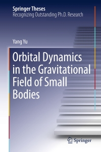 orbital dynamics in the gravitational field of small bodies 1st edition yang yu 3662526913, 366252693x,
