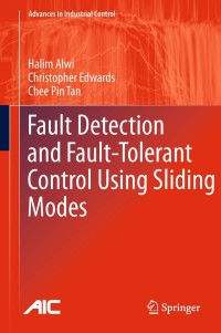 fault detection and fault tolerant control using sliding modes 1st edition halim alwi, christopher edwards,
