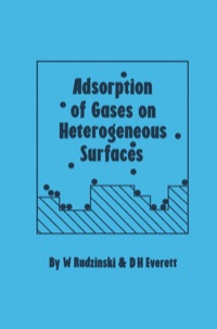 adsorption of gases on heterogeneous surfaces 1st edition w. rudzinski, d. h. everett 0126016909, 0080984363,