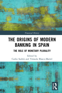 the origins of modern banking in spain the role of monetary plurality 1st edition carles sudrià , yolanda