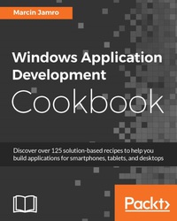 windows application development cookbook 1st edition marcin jamro 1786467720, 1786462591, 9781786467720,