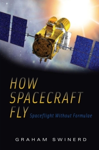how spacecraft fly spaceflight without formulae 1st edition graham swinerd 0387765719, 0387765727,