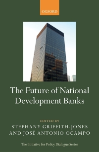 the future of national development banks 1st edition stephany griffithjones , josé antonio ocampo