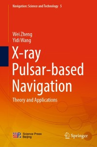 x ray pulsar based navigation theory and applications 1st edition wei zheng, yidi wang 9811532923,