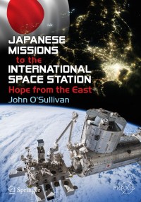 japanese missions to the international space station hope from the east 1st edition john o'sullivan