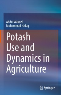potash use and dynamics in agriculture 1st edition abdul wakeel , muhammad ishfaq 9811668825, 9811668833,