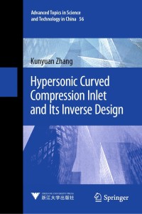 hypersonic curved compression inlet and its inverse design 1st edition kunyuan zhang 9811507260, 9811507279,