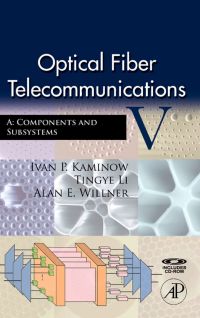 optical fiber telecommunications a components and subsystems 5th edition ivan kaminow, tingye li, alan e