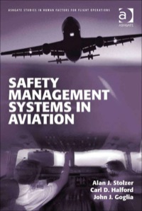 safety management systems in aviation 1st edition alan j. stolzer , carl d. halford , john j. goglia