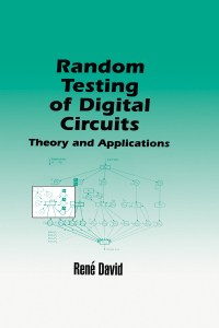 random testing of digital circuits theory and application 1st edition rene david 0824701828, 1000146014,