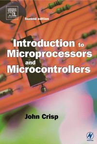 introduction to microprocessors and microcontrollers 2nd edition john crisp 0750659890, 0080495729,