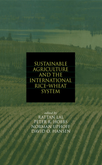 sustainable agriculture and the international rice wheat system 1st edition rattan lal , peter r. hobbs ,